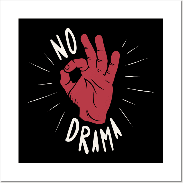 No Drama Wall Art by The_Black_Dog